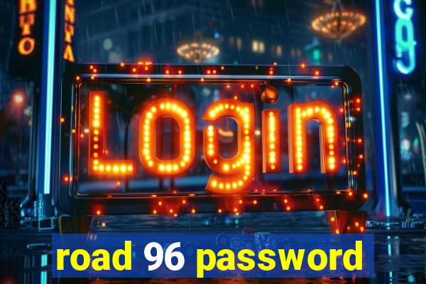 road 96 password